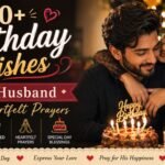 160+ Birthday Wishes for Husband and Heartfelt Prayers